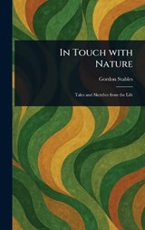 In Touch With Nature - Gordon Stables - 9781023230469