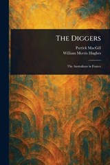 The Diggers - Patrick Macgill ; William Morris Hughes - 9781023233118
