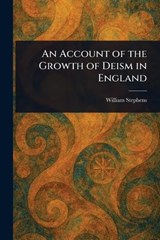 An Account of the Growth of Deism in England - William Stephens - 9781023234399