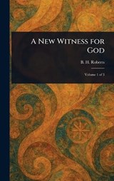 A New Witness for God - B H (Brigham Henry) Roberts - 9781023238984