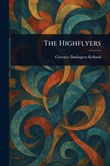 The Highflyers - Clarence Budington Kelland - 9781023241625