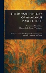 The Roman History of Ammianus Marcellinus - Ammianus Marcellinus ; Charles Duke Yonge - 9781023246866