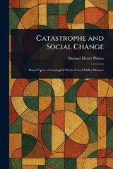 Catastrophe and Social Change - Samuel Henry Prince - 9781023253062