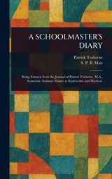 A Schoolmaster's Diary - Patrick Traherne ; S P B (Stuart Petre Brodie) Mais - 9781023256346
