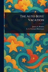 The Auto Boys' Vacation - James A (James Andrew) Braden ; E A Furman - 9781023257473