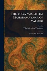 The Yoga-Vasishtha Maharamayana of Valmiki - Valmiki ; Viharilala Mitra - 9781023258739
