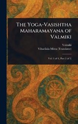 The Yoga-Vasishtha Maharamayana of Valmiki - Valmiki ; Viharilala Mitra - 9781023258791