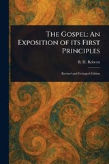 The Gospel - B H (Brigham Henry) Roberts - 9781023258975