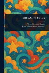Dream Blocks - Aileen Cleveland Higgins ; Jessie Willcox Smith - 9781023262149