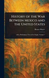 History of the War Between Mexico and the United States - Brantz Mayer - 9781023262583