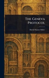 The Geneva Protocol - David Hunter Miller - 9781023262989
