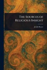 The Sources of Religious Insight - Josiah Royce - 9781023269322