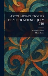 Astounding Stories of Super-Science July 1930 - Various ; Harry Bates - 9781023273398