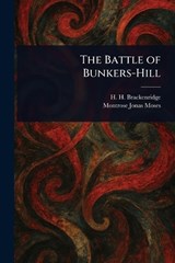 The Battle of Bunkers-Hill - H H (Hugh Henry) Brackenridge ; Montrose Jonas Moses - 9781023274647