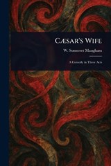 Cæsar's Wife - W Somerset (William Somerset) Maugham - 9781023276849
