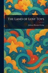 The Land of Lost Toys - Juliana Horatia Ewing - 9781023281775