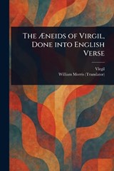The Æneids of Virgil, Done Into English Verse - Virgil ; William Morris - 9781023282154