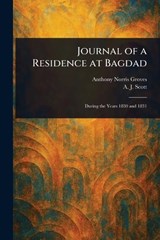 Journal of a Residence at Bagdad - Anthony Norris Groves ; A J (Alexander John) Scott - 9781023295581