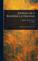 Journal of a Residence at Bagdad - Anthony Norris Groves ; A J (Alexander John) Scott - 9781023295642