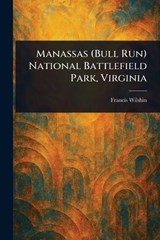 Manassas (Bull Run) National Battlefield Park, Virginia - Francis Wilshin - 9781023296045