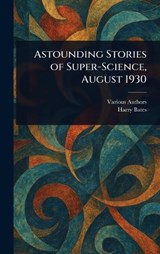 Astounding Stories of Super-Science, August 1930 - Various ; Harry Bates - 9781023304030