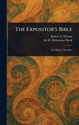 The Expositor's Bible - Robert A (Robert Alexander) Watson ; W Robertson (William Roberts Nicoll - 9781023304672