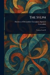 The Sylph - Georgiana Spencer Duchess Cavendish - 9781023308724
