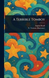 A Terrible Tomboy - Angela Brazil ; N (Nell Marion) Tenison - 9781023314893