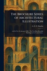 The Brochure Series of Architectural Illustration - A D F (Alfred Dwight Foster) Hamlin - 9781023320559