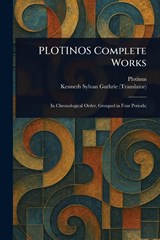 Plotinus: PLOTINOS Complete Works - Plotinus ; Kenneth Sylvan Guthrie - 9781023321068