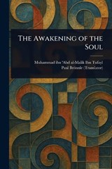 The Awakening of the Soul - Muhammad Ibn 'Abd Al-Malik Ibn Tufayl ; Paul Brönnle - 9781023323659