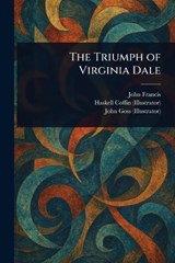 The Triumph of Virginia Dale - John Francis ; Haskell Coffin ; John Goss - 9781023323901