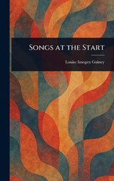Songs at the Start - Louise Imogen Guiney - 9781023335263