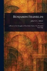 Benjamin Franklin - John Stevens Cabot Abbott - 9781023337557
