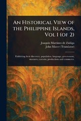 An Historical View of the Philippine Islands, Vol 1 (of 2) - Joaquín Martínez de Zúñiga ; John Maver - 9781023338134