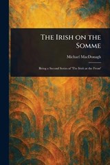 The Irish on the Somme - Michael MacDonagh - 9781023344302
