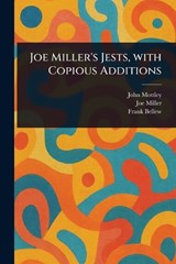 Joe Miller's Jests, With Copious Additions - John Mottley ; Joe Miller ; Frank Bellew - 9781023344913