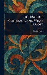 Signing the Contract, and What It Cost - Martha Finley - 9781023349161