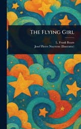 The Flying Girl - L Frank Baum ; Josef Pierre Nuyttens - 9781023350730