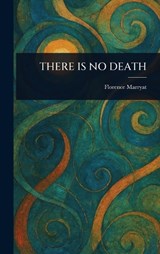 There Is No Death - Florence Marryat - 9781023351539