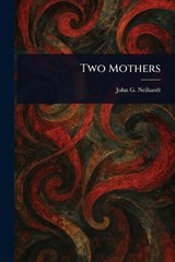 Two Mothers - John G Neihardt - 9781023363037