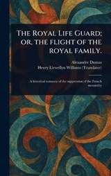 The Royal Life Guard; or, the Flight of the Royal Family. - Alexandre Dumas ; Henry Llewellyn Williams - 9781023364638