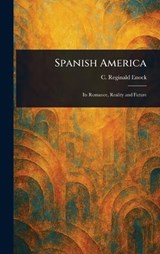 Spanish America - C Reginald (Charles Reginald) Enock - 9781023364973