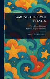 Among the River Pirates - Percy Keese Fitzhugh ; Seymour Fogel - 9781023365642