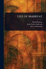 Life of Marryat - David Hannay ; John Parker Anderson ; Eric S (Eric Sutherland) Robertson - 9781023370769