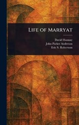 Life of Marryat - David Hannay ; John Parker Anderson ; Eric S (Eric Sutherland) Robertson - 9781023370820