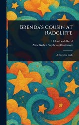 Brenda's Cousin at Radcliffe - Helen Leah Reed ; Alice Barber Stephens - 9781023373944