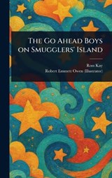 The Go Ahead Boys on Smugglers' Island - Ross Kay ; Robert Emmett Owen - 9781023382618