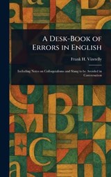 A Desk-Book of Errors in English - Frank H Vizetelly - 9781023384469