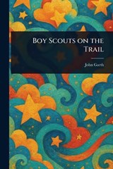 Boy Scouts on the Trail - John Garth - 9781023385824